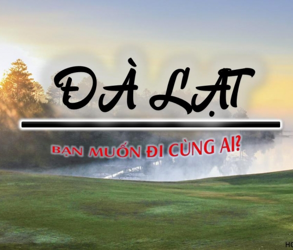CHƯƠNG TRÌNH THAM QUAN: ĐÀ LẠT THÀNH PHỐ TÌNH YÊU